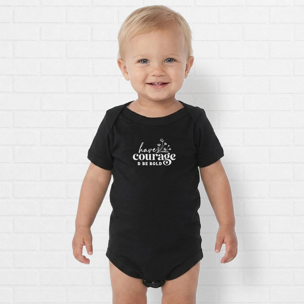 Have Courage, Be Bold Onesie