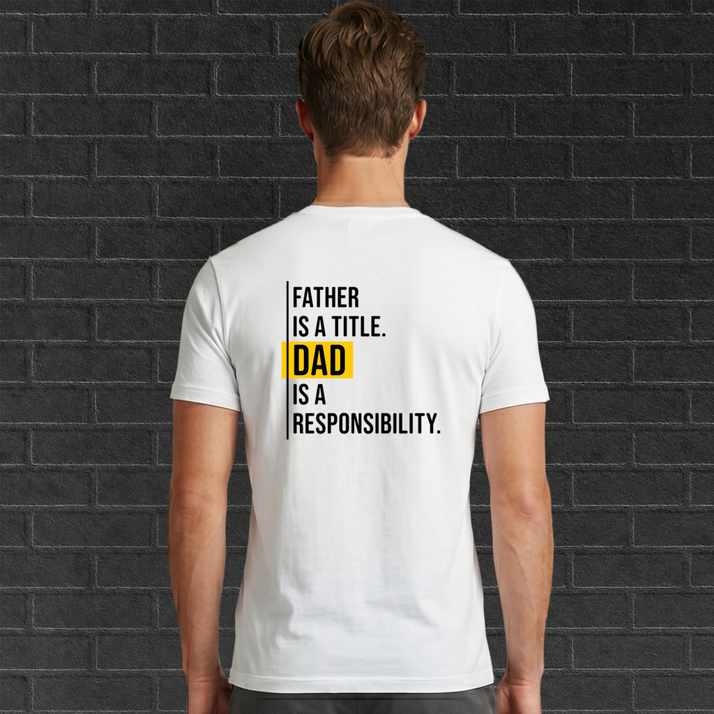 Dad is a Responsibility - White