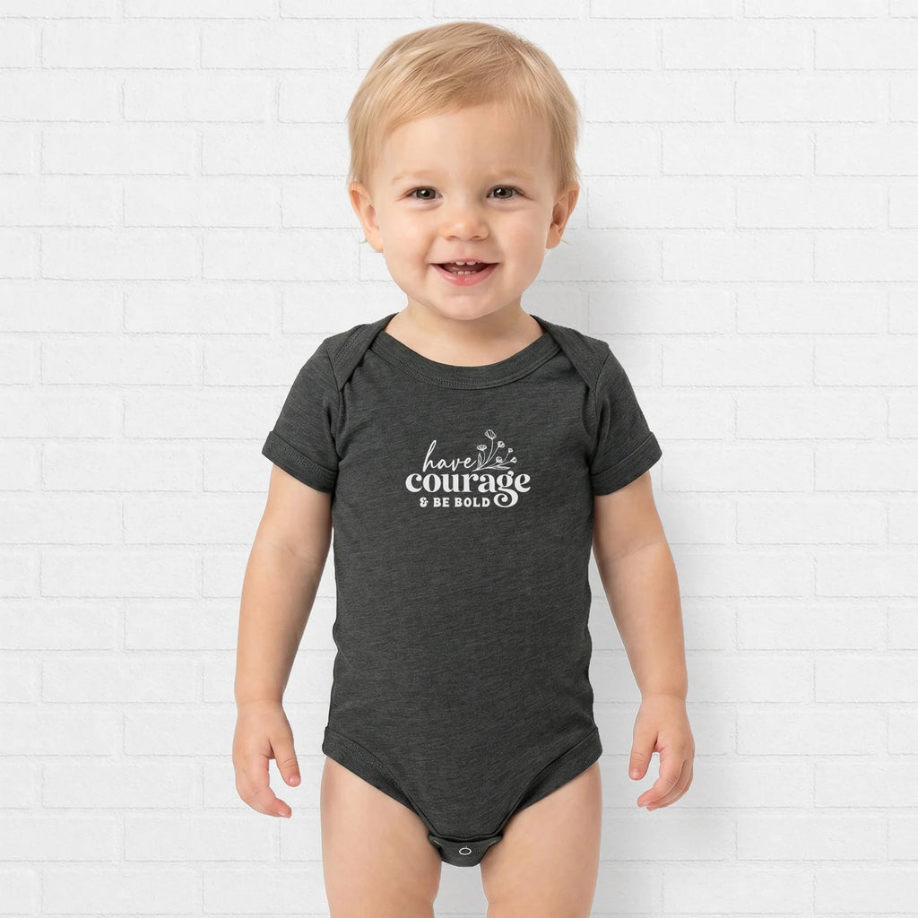 Have Courage, Be Bold Onesie