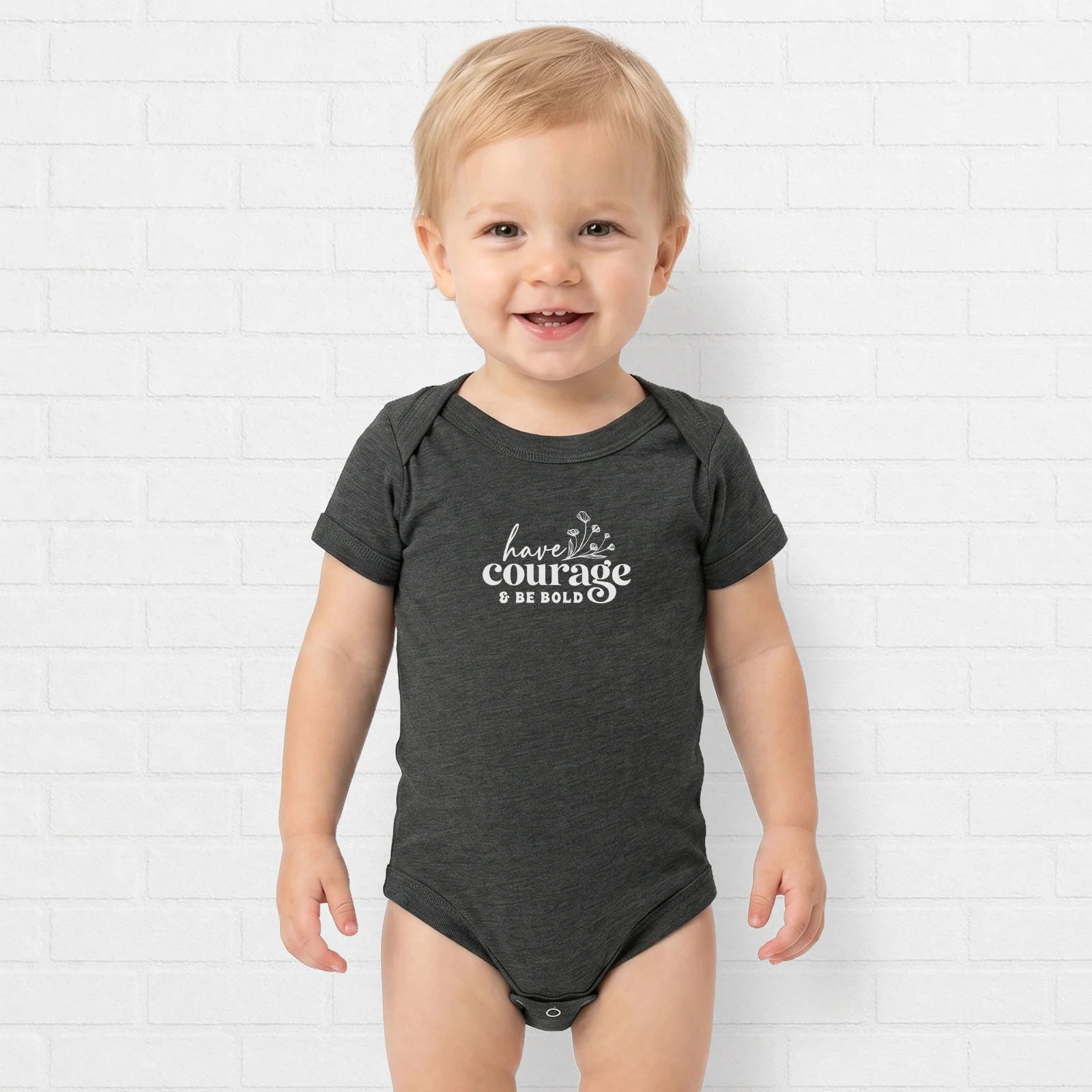 Have Courage, Be Bold Onesie